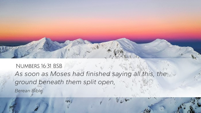 Numbers 16:31 BSB Desktop Wallpaper - As soon as Moses had finished saying all this, - Desktop Bible Verse Wallpaper