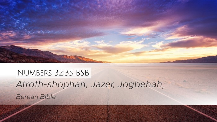 Numbers 32:35 BSB Desktop Wallpaper - Atroth-shophan, Jazer, - Desktop Bible Verse Wallpaper