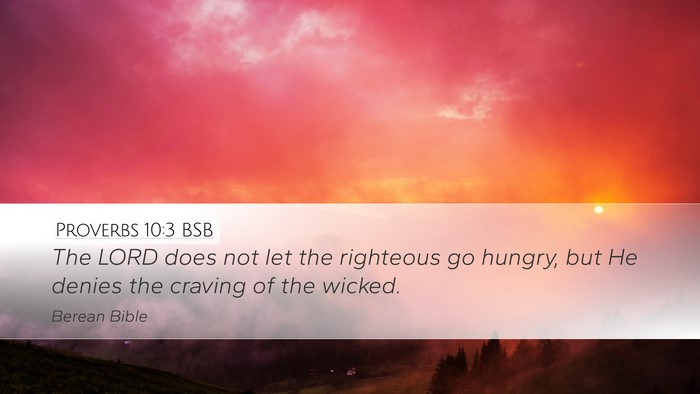 Proverbs 10:3 BSB Desktop Wallpaper - The LORD does not let the righteous go hungry, - Desktop Bible Verse Wallpaper