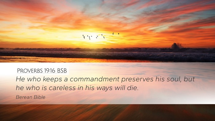 Proverbs 19:16 BSB Desktop Wallpaper - He who keeps a commandment preserves his soul, - Desktop Bible Verse Wallpaper