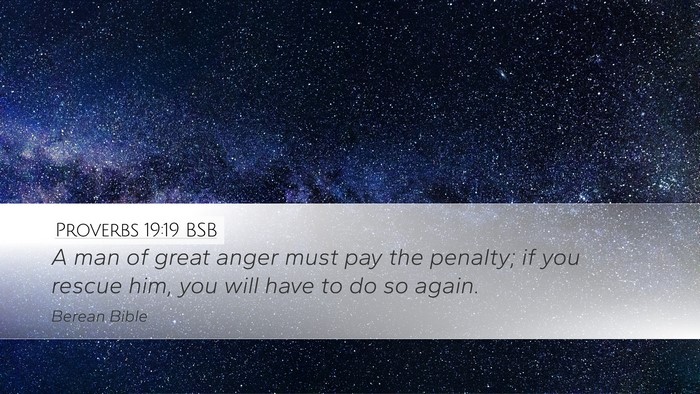 Proverbs 19:19 BSB Desktop Wallpaper - A man of great anger must pay the penalty; if you - Desktop Bible Verse Wallpaper