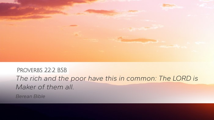 Proverbs 22:2 BSB Desktop Wallpaper - The rich and the poor have this in common: The - Desktop Bible Verse Wallpaper