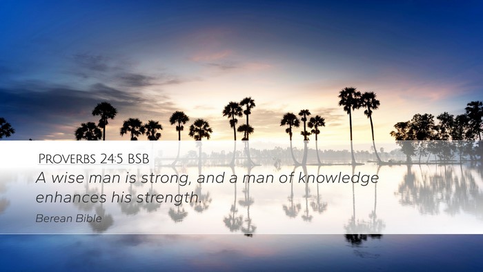 Proverbs 24:5 BSB Desktop Wallpaper - A wise man is strong, and a man of knowledge - Desktop Bible Verse Wallpaper