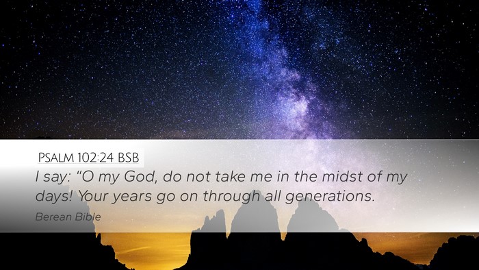 Psalm 102:24 BSB Bible Verse Image