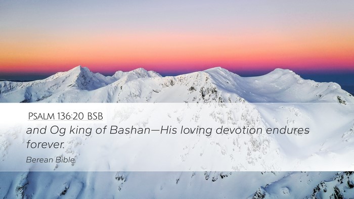 Psalm 136:20 BSB Desktop Wallpaper - and Og king of Bashan—His loving devotion - Desktop Bible Verse Wallpaper
