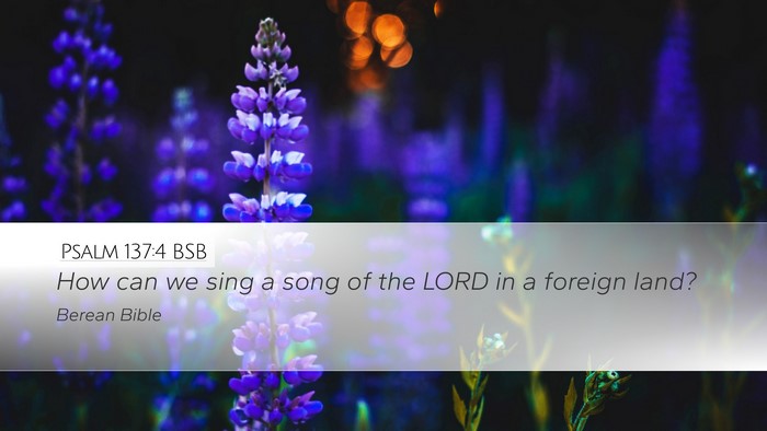 Psalm 137:4 BSB Desktop Wallpaper - How can we sing a song of the LORD in a foreign - Desktop Bible Verse Wallpaper