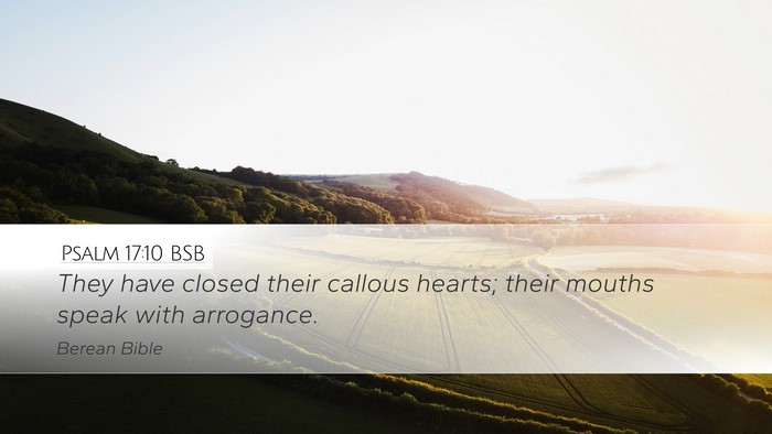 Psalm 17:10 BSB Desktop Wallpaper - They have closed their callous hearts; their - Desktop Bible Verse Wallpaper