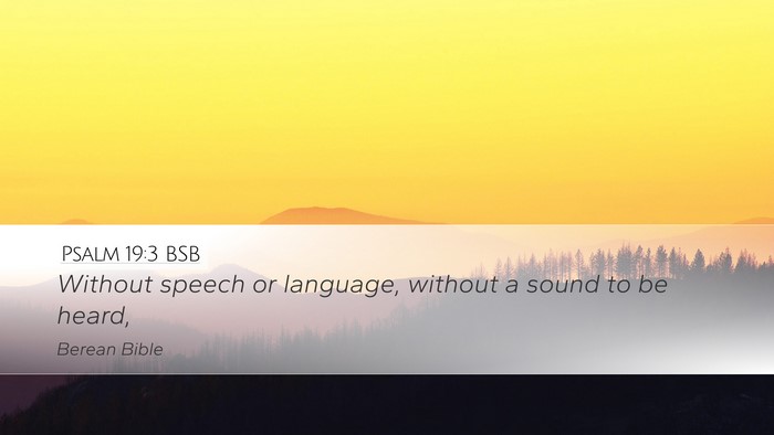 Psalm 19:3 BSB Desktop Wallpaper - Without speech or language, without a sound to be - Desktop Bible Verse Wallpaper