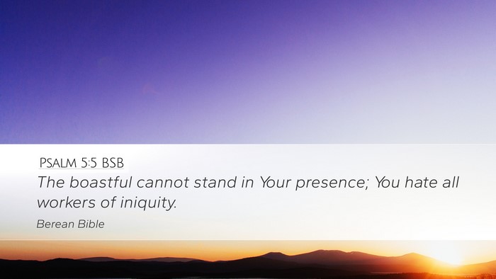 Psalm 5:5 BSB Desktop Wallpaper - The boastful cannot stand in Your presence; You - Desktop Bible Verse Wallpaper