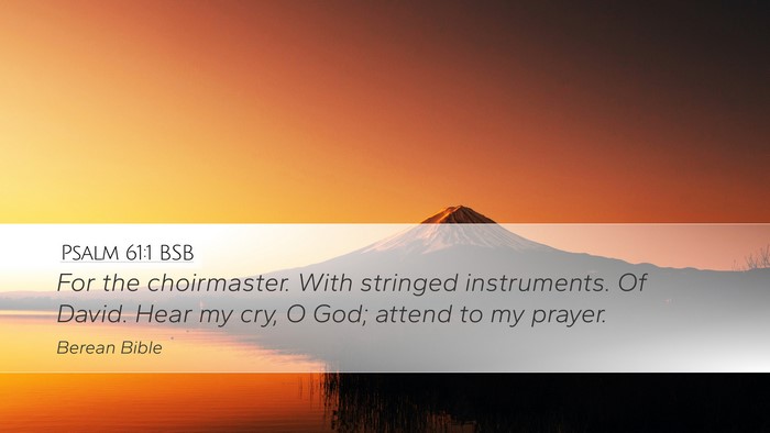 Psalm 61:1 BSB Desktop Wallpaper - For the choirmaster. With stringed instruments. - Desktop Bible Verse Wallpaper