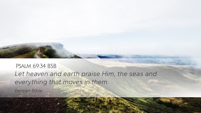 Psalm 69:34 BSB Desktop Wallpaper - Let heaven and earth praise Him, the seas and - Desktop Bible Verse Wallpaper