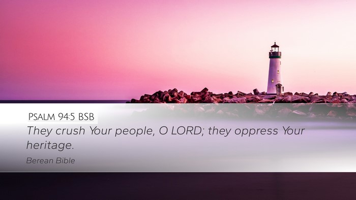 Psalm 94:5 BSB Desktop Wallpaper - They crush Your people, O LORD; they oppress Your - Desktop Bible Verse Wallpaper