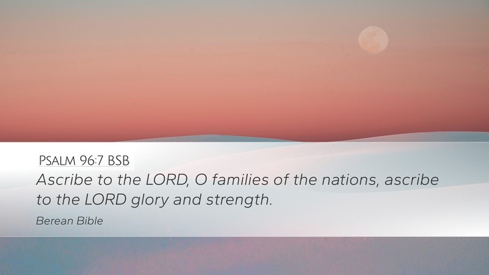 Psalm 96:7 BSB Desktop Wallpaper - Ascribe to the LORD, O families of the nations, - Desktop Bible Verse Wallpaper