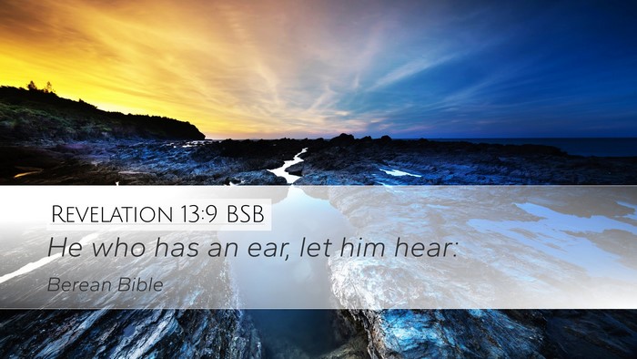 Revelation 13:9 BSB Desktop Wallpaper - He who has an ear, let him - Desktop Bible Verse Wallpaper