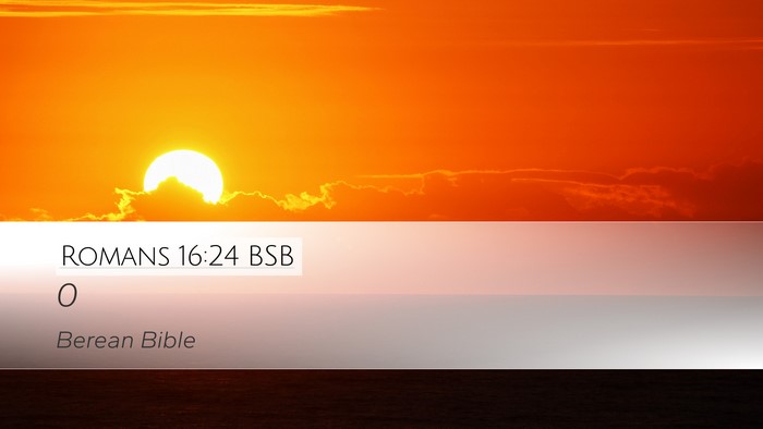 Romans 16:24 BSB Desktop Wallpaper -  - Desktop Bible Verse Wallpaper