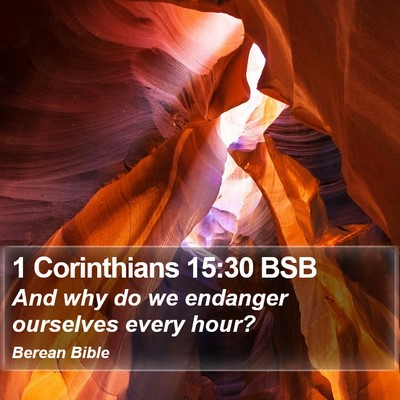 1 Corinthians 15:30 BSB Bible Verse Image