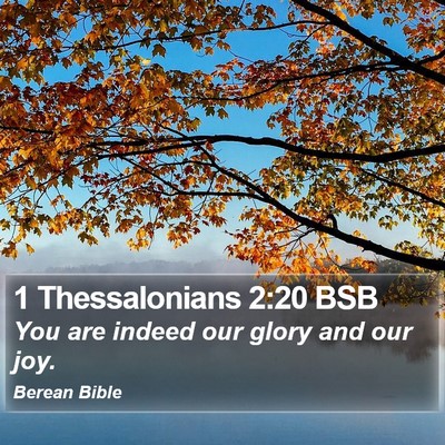 1 Thessalonians 2:20 BSB Bible Verse Image