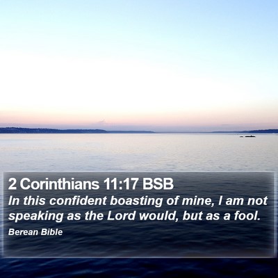 2 Corinthians 11:17 BSB Bible Verse Image