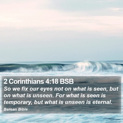 2 Corinthians 4:18 BSB Bible Verse Image
