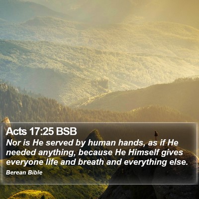 Acts 17:25 BSB Bible Verse Image