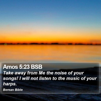Amos 5:23 BSB Bible Verse Image