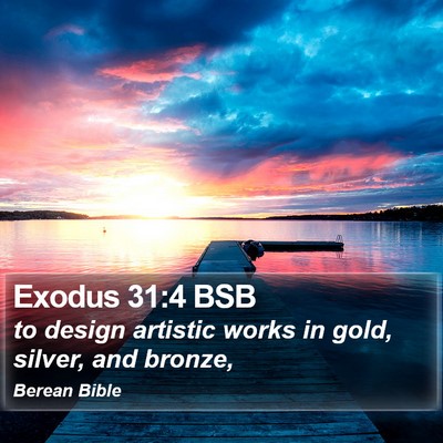 Exodus 31:4 BSB Bible Verse Image