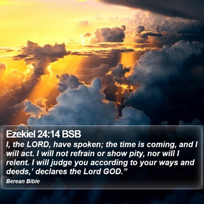 Ezekiel 24:14 BSB Bible Verse Image
