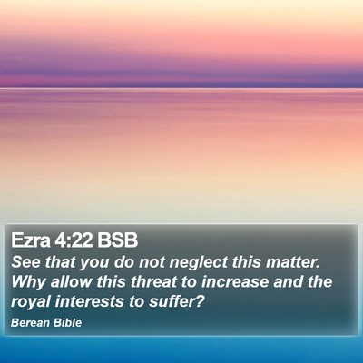 Ezra 4:22 BSB Bible Verse Image