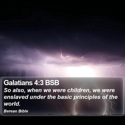 Galatians 4:3 BSB Bible Verse Image