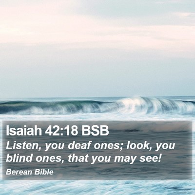 Isaiah 42:18 BSB Bible Verse Image