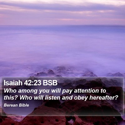 Isaiah 42:23 BSB Bible Verse Image