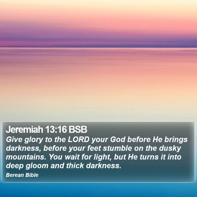 Jeremiah 13:16 BSB Bible Verse Image