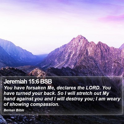 Jeremiah 15:6 BSB Bible Verse Image