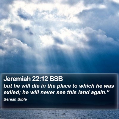 Jeremiah 22:12 BSB Bible Verse Image