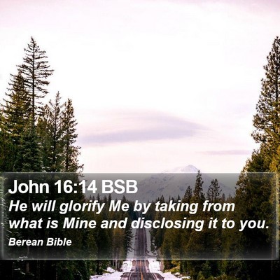 John 16:14 BSB Bible Verse Image
