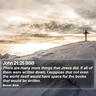 John 21:25 BSB Bible Verse Image