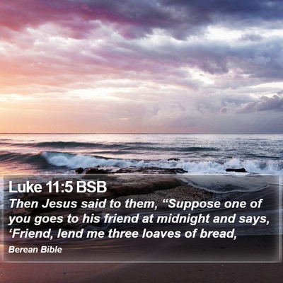 Luke 11:5 BSB Bible Verse Image