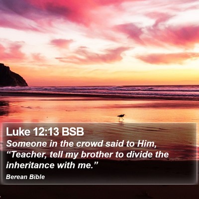 Luke 12:13 BSB Bible Verse Image
