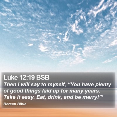Luke 12:19 BSB Bible Verse Image