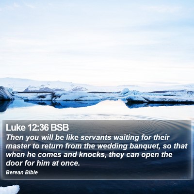 Luke 12:36 BSB Bible Verse Image