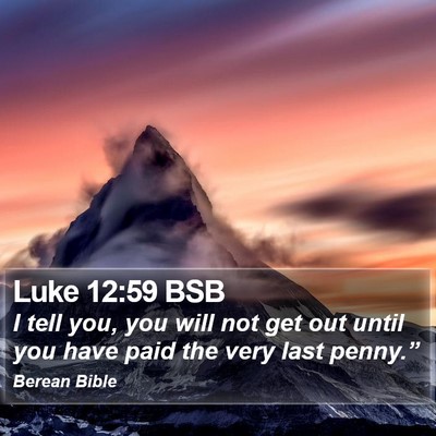 Luke 12:59 BSB Bible Verse Image