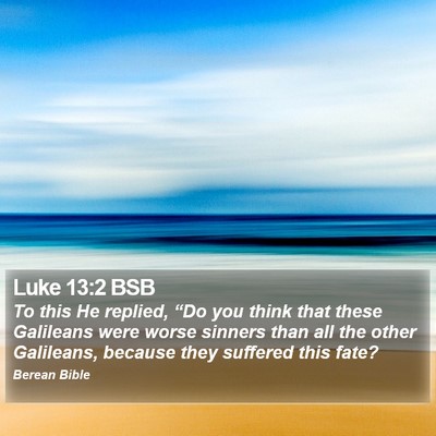 Luke 13:2 BSB Bible Verse Image