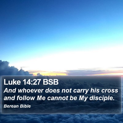 Luke 14:27 BSB Bible Verse Image