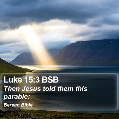 Luke 15:3 BSB Bible Verse Image