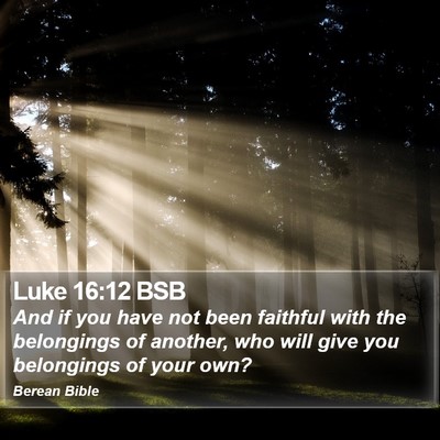 Luke 16:12 BSB Bible Verse Image