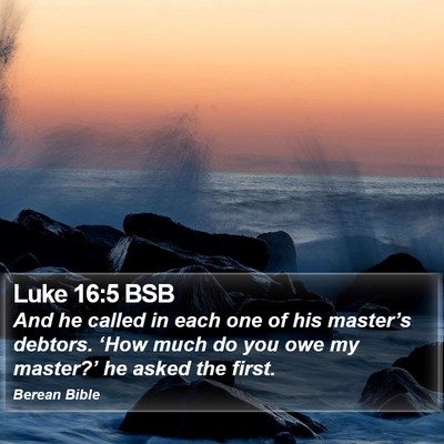 Luke 16:5 BSB Bible Verse Image