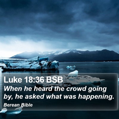 Luke 18:36 BSB Bible Verse Image