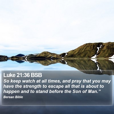 Luke 21:36 BSB Bible Verse Image