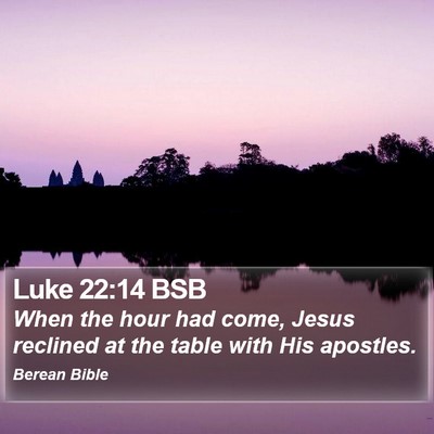 Luke 22:14 BSB Bible Verse Image