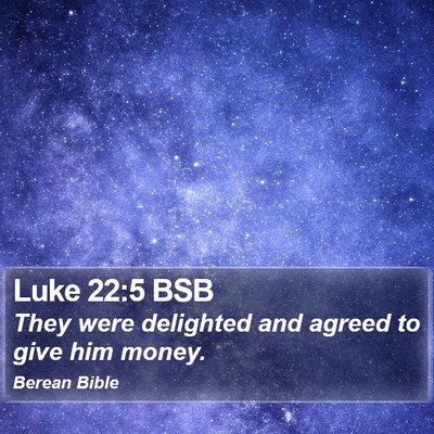 Luke 22:5 BSB Bible Verse Image